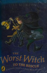 The worst witch to the rescue / Jill Murphy.