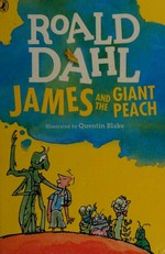 James and the giant peach / Roald Dahl ; illustrated by Quentin Blake.