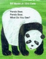 Panda Bear, Panda Bear, what do you see? / by Bill Martin Jr. ; pictures by Eric Carle.