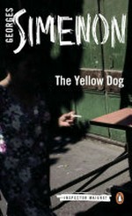 The yellow dog / Georges Simenon ; translated by Linda Asher .