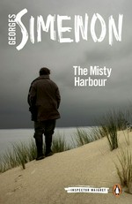 The misty harbour / Georges Simenon ; translated by Linda Coverdale.
