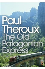 The old Patagonian express : by train through the Americas / Paul Theroux.