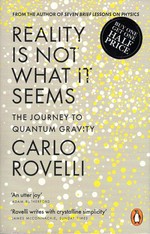 Reality is not what it seems : the journey to quantum gravity / Carlo Rovelli ; translated by Simon Carnell and Erica Segre.
