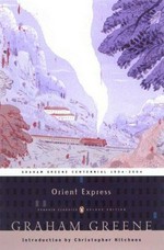Orient express : an entertainment / Graham Greene ; introduction by Christopher Hitchens.