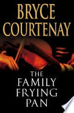 The family frying pan / Bryce Courtenay ; [illustrated by Ann Williams].