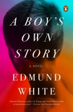A boy's own story / Edmund White.