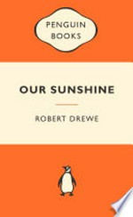 Our sunshine / Robert Drewe.