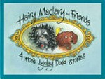 Hairy Maclary and friends : 4 more Lynley Dodd stories.