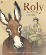 Roly the Anzac donkey / written by Glyn Harper ; illustrated by Jenny Cooper.