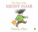 The man with messy hair / Pamela Allen.