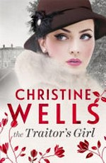 The traitor's girl / Christine Wells.
