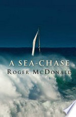 A sea-chase / Roger McDonald.