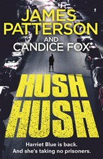Hush hush: James Patterson, Candice Fox.