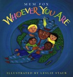 Whoever you are / by Mem Fox ; illustrated by Leslie Staub.