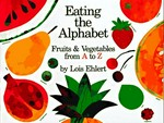 Eating the alphabet : fruits and vegetables from A to Z / by Lois Ehlert.