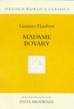 Madame Bovary : life in a country town / Gustave Flaubert ; translated by Gerard Hopkins ; with an introduction by Anita Brookner.