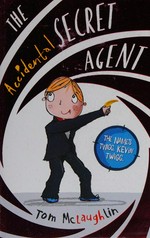 The accidental secret agent / written and illustrated by Tom McLaughlin.