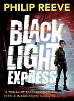 Black light express / Philip Reeve.