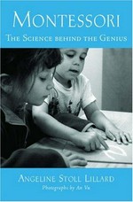Montessori : the science behind the genius / Angeline Stoll Lillard.
