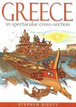 Greece : in spectacular cross-section / [illustrated by] Stephen Biesty ; text by Stewart Ross ; consultant: James Morwood.