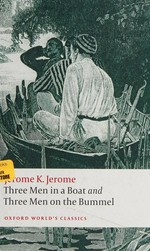 Three men in a boat : Three men on the bummel / Jerome K. Jerome ; edited with an introduction and notes by Geoffrey Harvey.