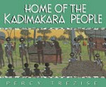 Home of the Kadimakara people / by Percy Trezise.