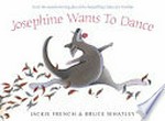 Josephine wants to dance / written by Jackie French ; illustrated by Bruce Whatley.
