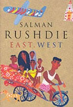 East, west / by Salman Rushdie.