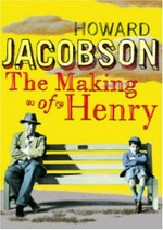 The making of Henry / Howard Jacobson.