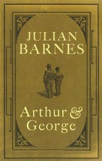 Arthur & George / Julian Barnes.