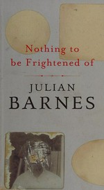 Nothing to be frightened of / Julian Barnes.
