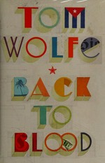 Back to blood : a novel / Tom Wolfe.