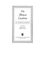 The human condition / by Hannah Arendt ; introduction by Margaret Canovan.