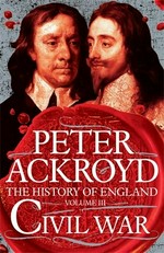 The history of England: Peter Ackroyd. Volume III Civil War