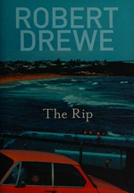 The rip / Robert Drewe.