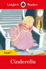 Cinderella / text adapted by Sorrel Pitts ; illustrated by Marina Le Ray.