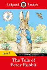 The tale of Peter Rabbit / text adapted by Sorrel Pitts.