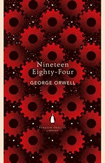 Nineteen eighty-four : a novel / by George Orwell.