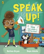 Speak up! / written by Nathan Bryon ; illustrated by Dapo Adeola.