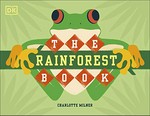 The rainforest book / Charlotte Milner.