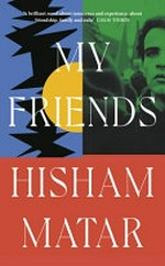 My friends / Hisham Matar.
