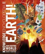 Knowledge encyclopedia Earth! / senior editor, Georgina Palffy ; contibutors, Emma Espley [and 4others] ; illustrators, Andrew Beckett [and 8 others].