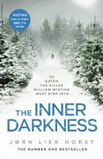 The inner darkness / Jørn Lier Horst ; translated by Anne Bruce.