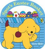 Spot's Easter basket / Eric Hill.