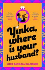 Yinka, where is your huzband? / Lizzie Damilola Blackburn.
