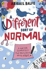A different sort of normal / written and illustrated by Abigail Balfe.