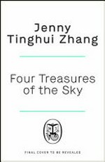 Four treasures of the sky / Jenny Tinghui Zhang.