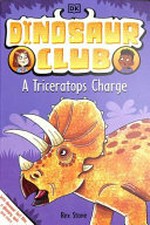 A triceratops charge / written by Rex Stone ; illustrated by Louise Forshaw.