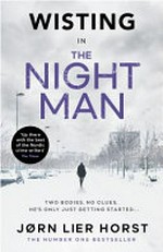 The night man / Jorn Lier Horst ; translated by Anne Bruce.