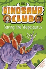 Saving the Stegosaurus / written by Rex Stone ; illustrated by Louise Forshaw.